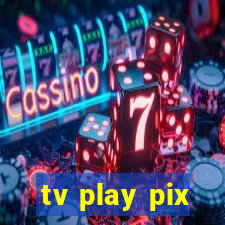 tv play pix
